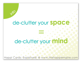 de-clutter your space = de-clutter your mind