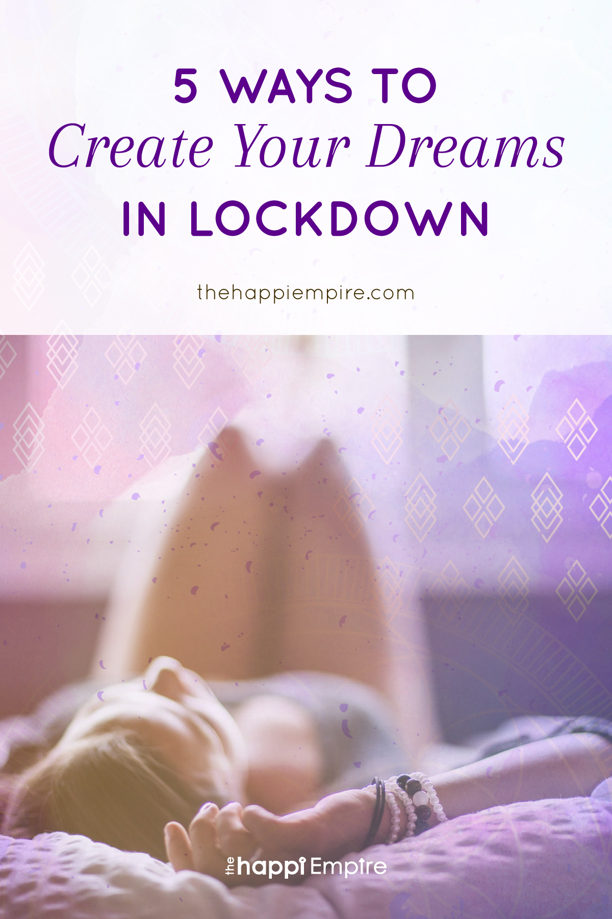 5 Ways To Create Your Dreams During Lockdown
