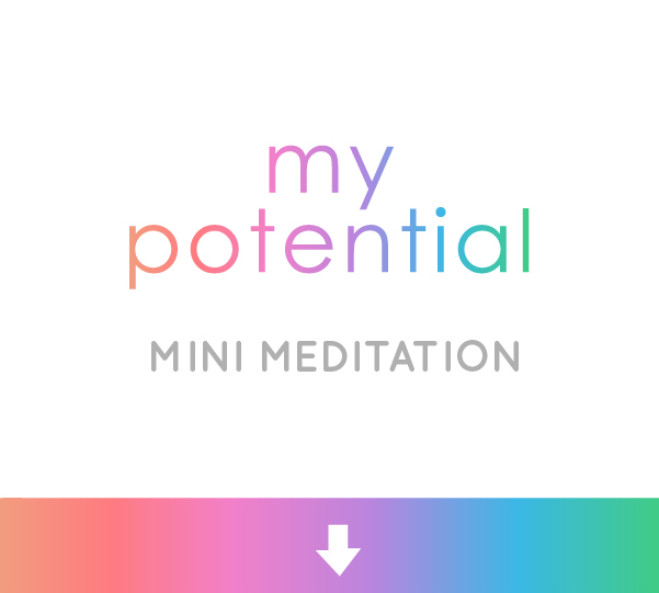 my potential mini meditation